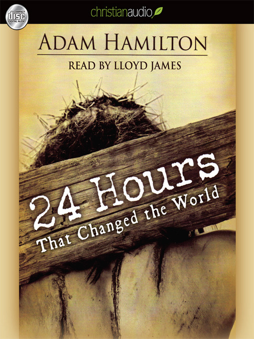 Title details for 24 Hours That Changed the World by Adam Hamilton - Available